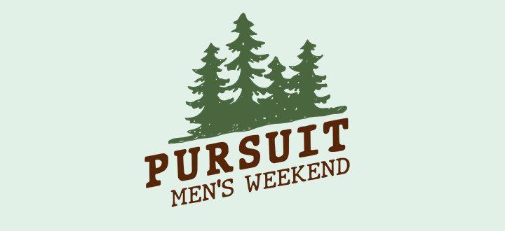 Pursuit Men's Weekend Retreat